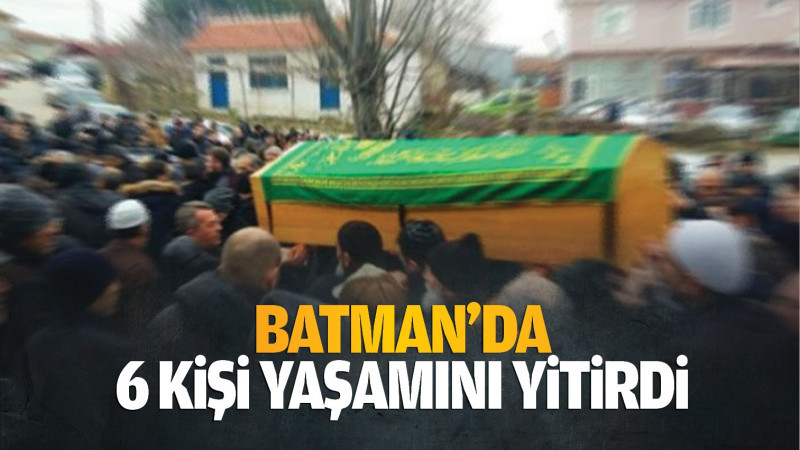 Batman’da 6 kişi hayatını kaybetti 