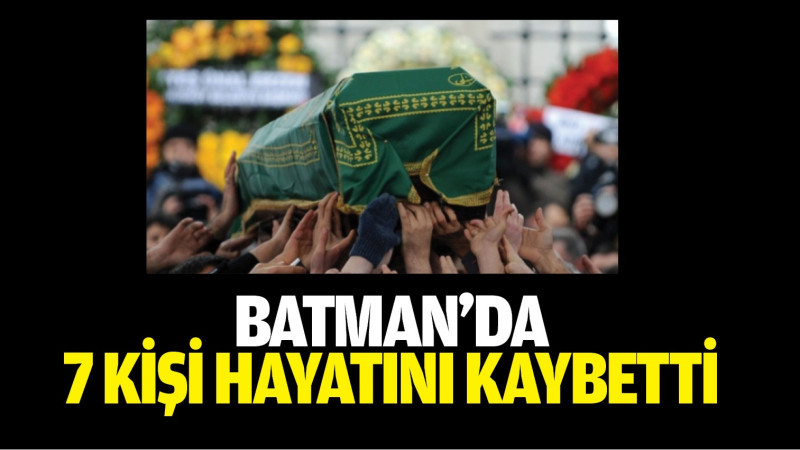 Batman’da 7 kişi hayatını kaybetti